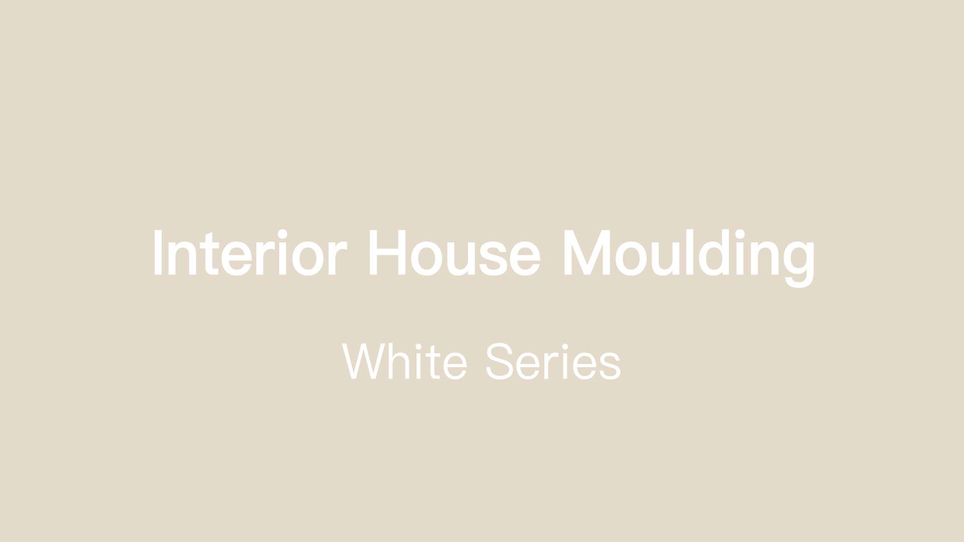 Interior House Moulding-White Series